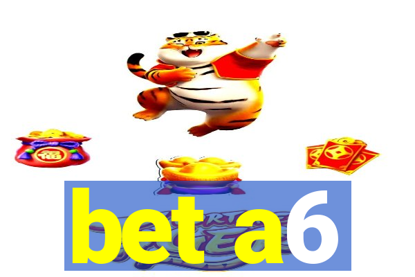 bet a6